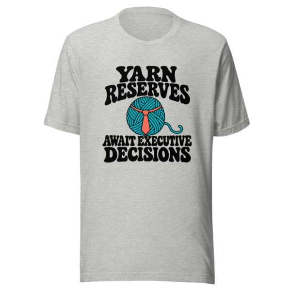 Yarn Reserves Await Executive Decisions Graphic Tee mockup 7